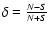 $\delta=\frac{N-S}{N+S}$