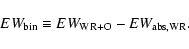 \begin{displaymath}EW_{\rm bin} \equiv EW_{\rm WR+O} - EW_{\rm abs,WR}.
\end{displaymath}