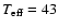 $T_{\rm eff} = 43$