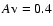 $A{\rm v} = 0.4$