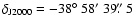 $\delta_{\rm J2000} = -38\hbox{$^\circ$ }58\hbox{$^\prime$ }
39\hbox{$.\!\!^{\prime\prime}$ }5$