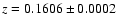 $z = 0.1606 \pm 0.0002$