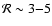 ${\cal R} \sim 3{-}5$