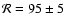 ${\cal R} = 95\pm5$