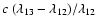$c~(\lambda_{13} - \lambda_{12})/\lambda_{12}$