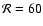 ${\cal R} = 60$