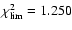 $\chi^2_{\rm lim} = 1.250$