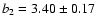 $b_2 = 3.40\pm0.17$