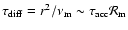 $\tau_{\rm diff} = r^2/\nu_{\rm m} \sim \tau_{\rm acc} {\cal R}_{\rm m}$