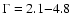 $\Gamma= 2.1{-}4.8$