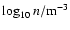 $\log_{10} n/\mbox{m}^{-3}$