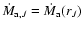 $\dot{M}_{{\rm a},J} = \dot{M}_{\rm a}(r_J)$