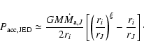 \begin{displaymath}
P_{\rm acc,JED} \simeq \frac{GM \dot M_{{\rm a},J}}{2r_i} \l...
...(
\frac{r_i}{r_J} \right )^\xi - \frac{r_i}{r_J} \right ]\cdot
\end{displaymath}