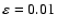 $\varepsilon =0.01$