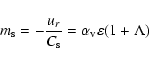 \begin{displaymath}m_{\rm s} = - \frac{u_r}{C_{\rm s}} = \alpha_{\rm v} \varepsilon (1 + \Lambda)
\end{displaymath}