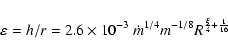 \begin{displaymath}\varepsilon = h/r = 2.6\times 10^{-3} \ \dot m^{1/4} m^{-1/8} R^{\frac{\xi}{4}+\frac{1}{16}}
\end{displaymath}