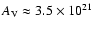 $A_{\rm V} \approx 3.5 \times 10^{21}$