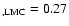 $_{\rm , LMC} = 0.27$