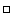 $\square $
