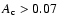 $A_{\rm c} > 0.07$