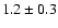 $1.2\pm0.3$