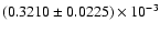 $(0.3210 \pm 0.0225)\times 10^{-3}$