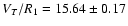 $V_T/R_1 = 15.64 \pm 0.17$