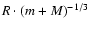 $R \cdot (m+M)^{-1/3}$