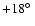 $+18\hbox{$^\circ$ }$