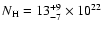 $N_{{\rm H}}=13^{+9}_{-7}\times10^{22}~$