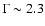 $\Gamma\sim2.3$