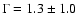 $\Gamma = 1.3\pm 1.0$