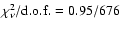 $\chi_{\nu}^{2}/{\rm d.o.f.}=0.95/676$
