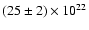 $(25\pm2)\times10^{22}$