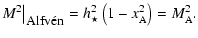 $\displaystyle M^2\big\vert _{\textrm{\footnotesize Alfv\'en}}=
h_{\star}^2\left(1-x_{\rm A}^2 \right)
=M_{\rm A}^2.$