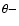 $\theta-$