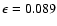 $\epsilon =0.089$