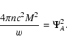 \begin{displaymath}
\frac{4\pi n c^2 M^2}{w}=\Psi_{A}^2
.\end{displaymath}