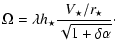 $\displaystyle \Omega=\lambda h_{\star}
\frac{V_{\star}/r_{\star}}{\sqrt{1+\delta\alpha}}\cdot$