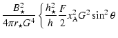 $\displaystyle \frac{B_\star^2}{4 \pi r_{\star} G^4 }
\left\{\frac{h_{\star}^2}{h_{}}
\frac{F}{2} x_{\rm A}^2 G^2 \sin^2\theta \right.$