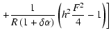 $\displaystyle \left.+ \frac{1}{R \left(1 + \delta \alpha\right)} \left(h_{}^2\frac{F^2}{4}
- 1\right)\right]$
