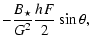 $\displaystyle - \frac{B_\star}{G^2}\frac{h_{}F}{2}\sin{\theta},$