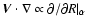 ${\vec{V}}
\cdot \nabla \propto {\partial }/{\partial R}\vert _\alpha$