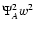 $\Psi_A^2 w^2$