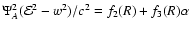 $\Psi_A^2 ({\cal E}^2-w^2)/c^2=f_2(R) + f_3(R) \alpha$
