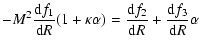 $\displaystyle -M^2 \frac{{\rm d} f_1}{{\rm d}R}(1+\kappa \alpha)
= \frac{{\rm d} f_2}{{\rm d}R} + \frac{{\rm d} f_3}{{\rm d}R} \alpha$
