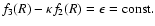 $ f_3(R) - \kappa f_2(R)
= \epsilon =\rm const.$