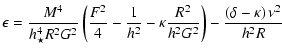 $\displaystyle \epsilon =
\frac{M^{4}}{h_{\star}^4 R^2 G^2}
\left(\frac{F^2}{4} ...
... \frac{R^2}{h_{}^2G^2}\right)
-\frac{\left(\delta-\kappa\right)\nu^2}{h_{}^2 R}$