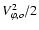 $V_{\varphi, o}^2/2$