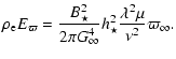 $\displaystyle \rho_{\rm e}E_\varpi= \frac{B_{\star}^2}{2 \pi G_{\infty}^4}
{h_{\star}^2}\frac{\lambda^2\mu}{\nu^2}{\varpi_\infty}.$